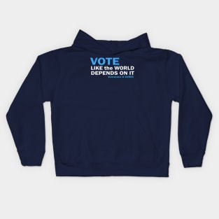 VOTE Like the World Depends On It Kids Hoodie